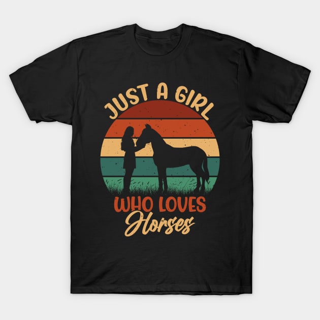 just a girl who love horse , Horseback Riding Girl Funny Horse Girl T-Shirt by KRMOSH